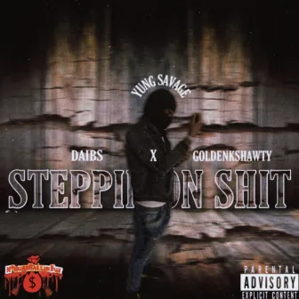 Steppin On Shit by Daibs