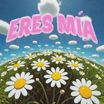 Eres Mía by QuixSmell