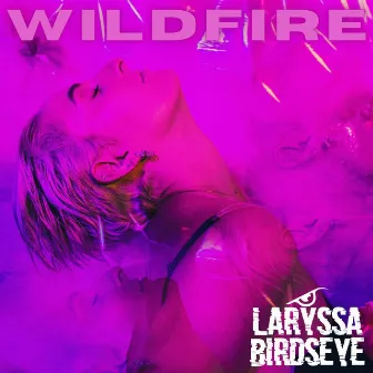 Wildfire by Laryssa Birdseye