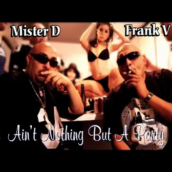 Ain't Nothing but a Party - Single by Frank V