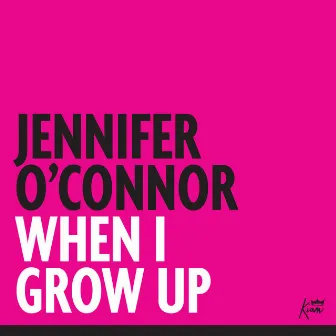 When I Grow Up by Jennifer O'Connor