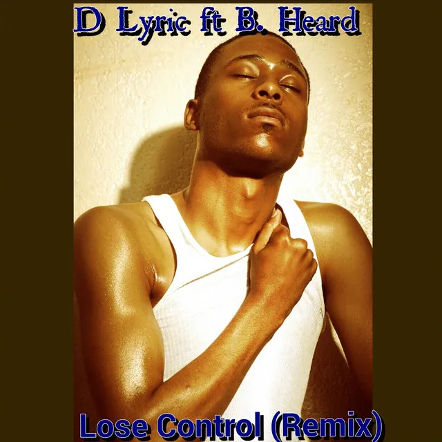 Lose Control (Remix) [feat. B Heard]