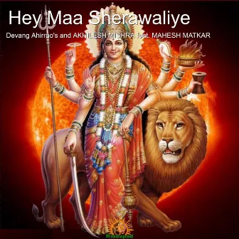 Hey Maa Sherawaliye by Akhilesh Mishra