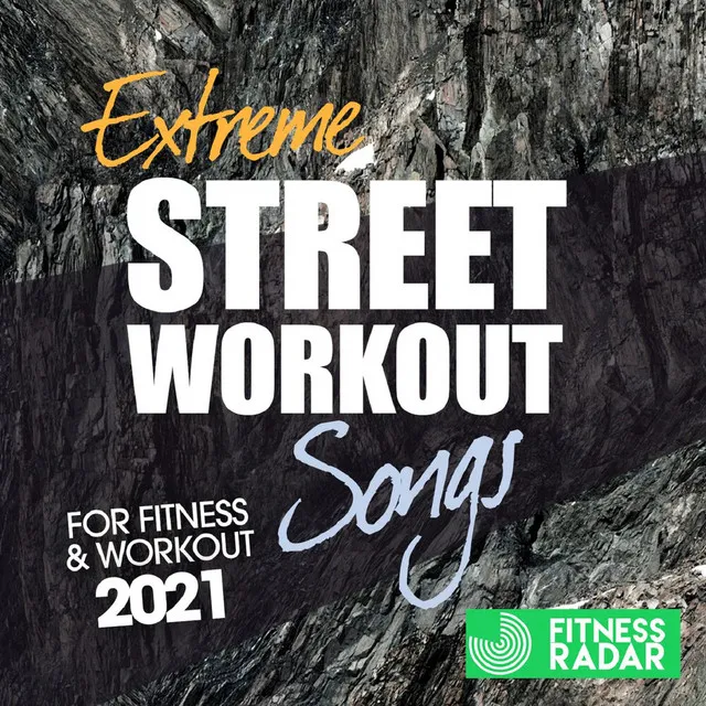 Extreme Street Workout Songs For Fitness & Workout 2021 (Fitness Version 128 Bpm)