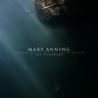 MARY ANNING (Original Motion Picture Soundtrack) by Ben Stanbridge