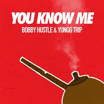 You Know Me by Yungg Trip