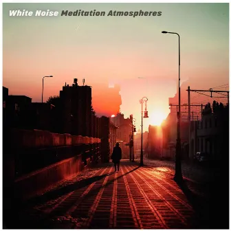 White Noise Meditation Atmospheres by White Noise