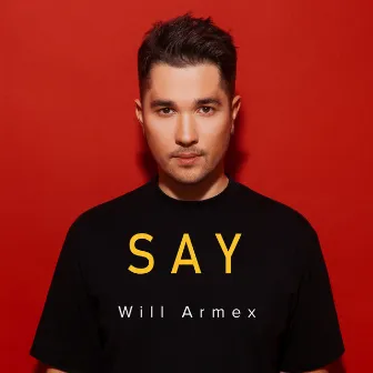 Say by Will Armex