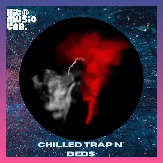 Chilled Trap'n Beds by Hit Music Lab