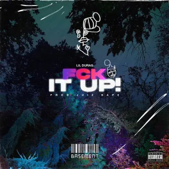 Fck It Up ! by Lil Durag