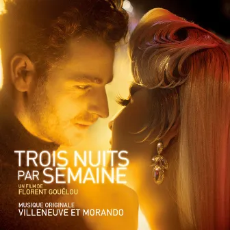 Trois nuits par semaine (Bande originale du film) by Villeneuve & Morando