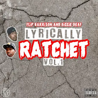 Lyrically Ratchet Volume 1 by Biggie Deaf