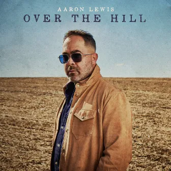 Over The Hill by Aaron Lewis