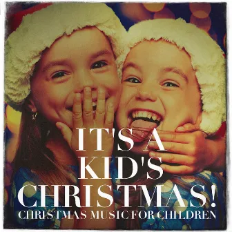 It's a Kid's Christmas! - Christmas Music for Children by Unknown Artist