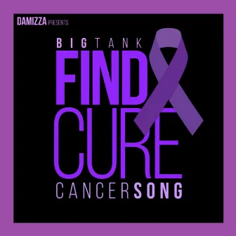 Find a Cure (Cancer Song) by Big Tank