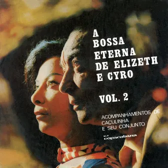 A Bossa Eterna De Cyro Monteiro E Elizeth Caroso Vol.2 by Elizabhet Cadorso E Cyro Monteiro