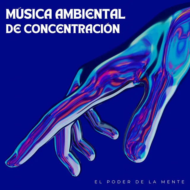 Música Ambiental De Concentración: El Poder De La Mente