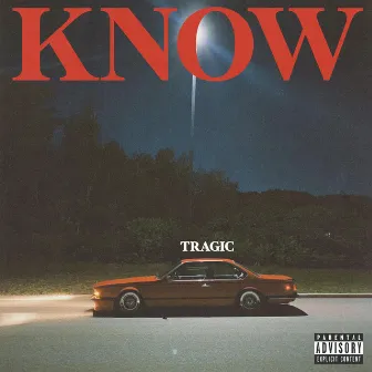 KNOW by Tragic