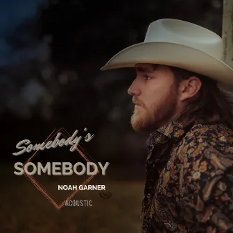 Somebody’s Somebody (Acoustic) by Noah Garner