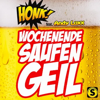 Wochenende, Saufen, Geil by Andy Luxx