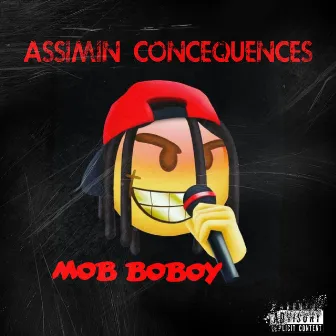 Assimin Concenquences by Mob BoBoy