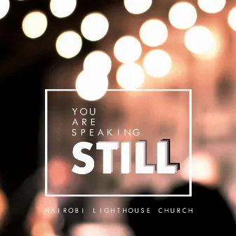 You Are Speaking Still (Live) by Nairobi Lighthouse Church