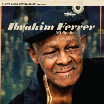 Mi Sueño (Buena Vista Social Club Presents) by Ibrahim Ferrer