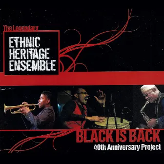 Black Is Back - 40th Anniversary Project by Kahil El'Zabar's Ethnic Heritage Ensemble