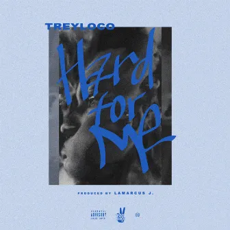 Hard for Me by Treyloco