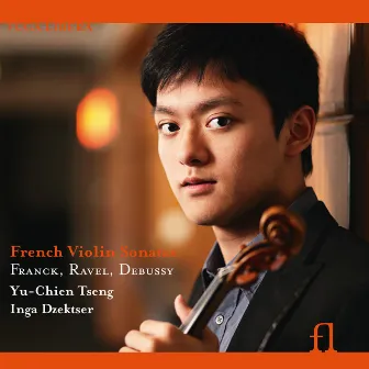 Franck, Debussy & Ravel: French Violin Sonatas by Yu-Chien Tseng