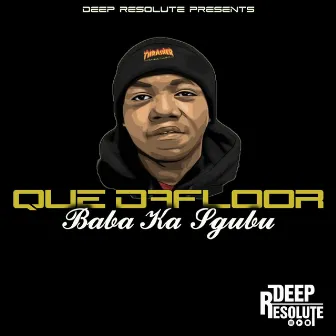 Baba Ka Sgubu by Que Dafloor