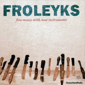 Fine Music With New Instruments by Stephan Froleyks