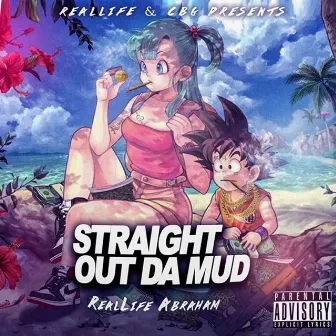 Straight Out Da Mud (The MixTape) by Real Life Abraham