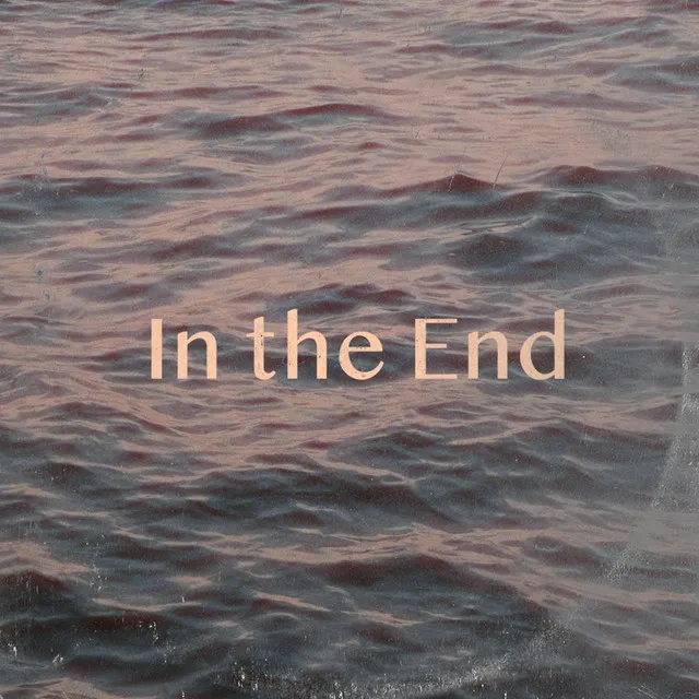 In The End