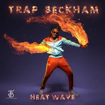 HEATWAVE by Trap Beckham