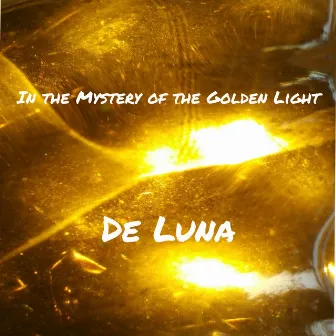 In the Mystery of the Golden Light by De Luna