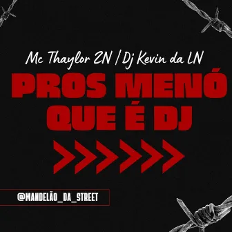 Pros Menó Que É Dj by MC Thaylor ZN