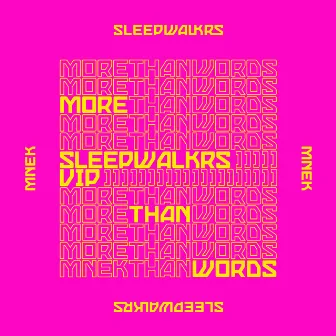 More Than Words (feat. MNEK) [Sleepwalkrs VIP] by Sleepwalkrs