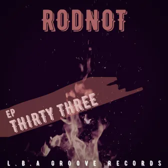 Thirty Three by RodNot