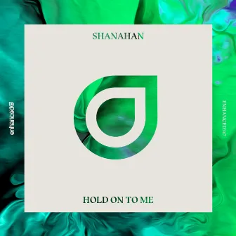 Hold On To Me by Shanahan