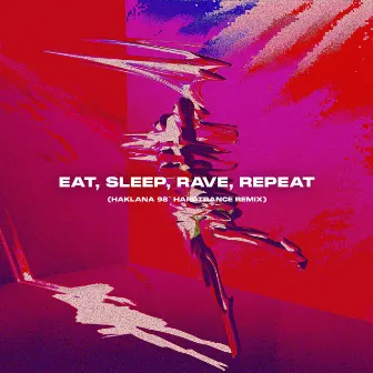 Eat, Sleep, Rave, Repeat -(Haklana 98' Hardtrance remix) by Haklana