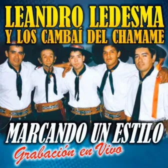 Marcando un estilo by LEANDRO LEDESMA y Los Cambaí del Chamamé