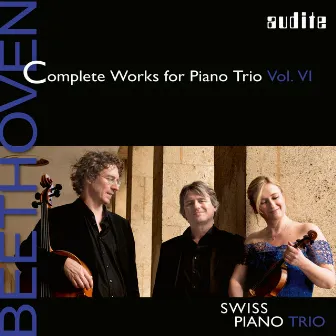 Ludwig van Beethoven: Complete Works for Piano Trio - Vol. 6 by Schweizer Klaviertrio – Swiss Piano Trio