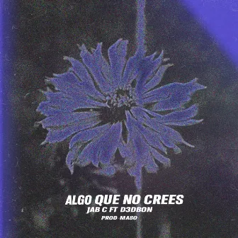 Algo Que No Crees by Jab c