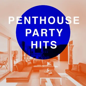 Penthouse Party Hits by Ultimate Dance Hits