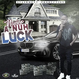 A Nuh Luck by Navino