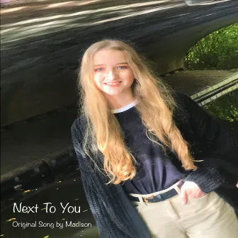 Next To You by Madison