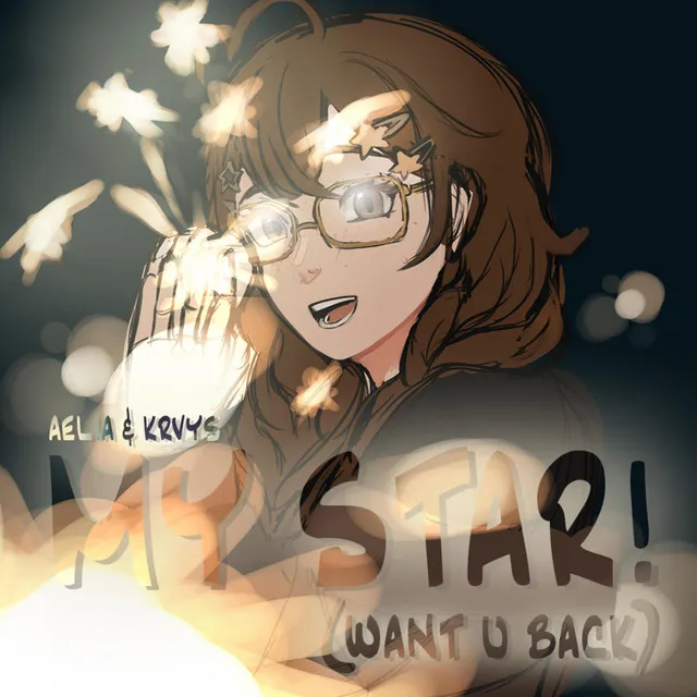 MY STAR! (WANT U BACK)