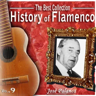 The Best Collection. History Of Flamenco. Vol9. Jose Palanca by José Palanca