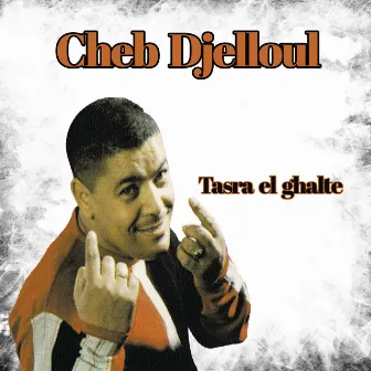 Tasra el ghalta by Cheb Djelloul